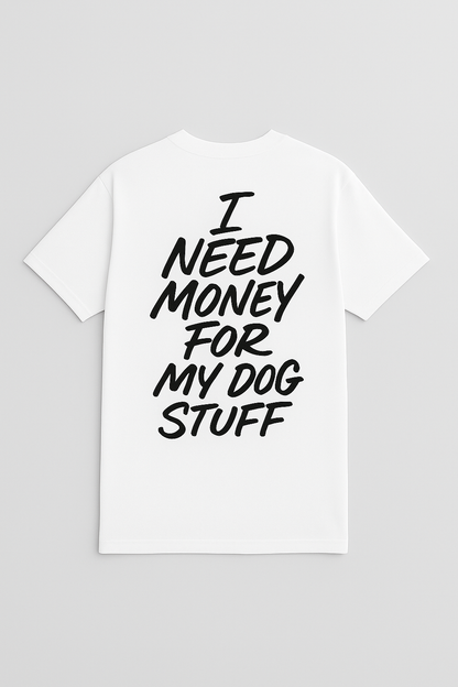 I Need Money For MY Dog Stuff