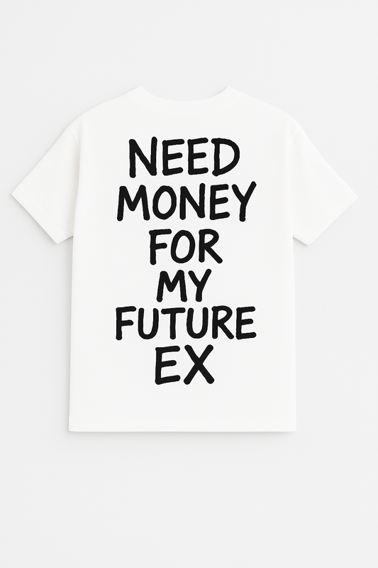 Need Money for My Future Ex